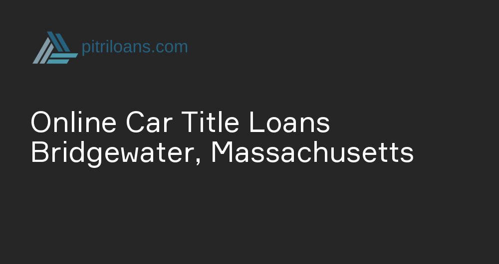 Online Car Title Loans in Bridgewater, Massachusetts