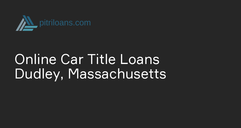 Online Car Title Loans in Dudley, Massachusetts