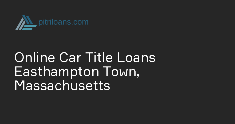 Online Car Title Loans in Easthampton Town, Massachusetts