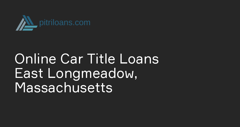 Online Car Title Loans in East Longmeadow, Massachusetts