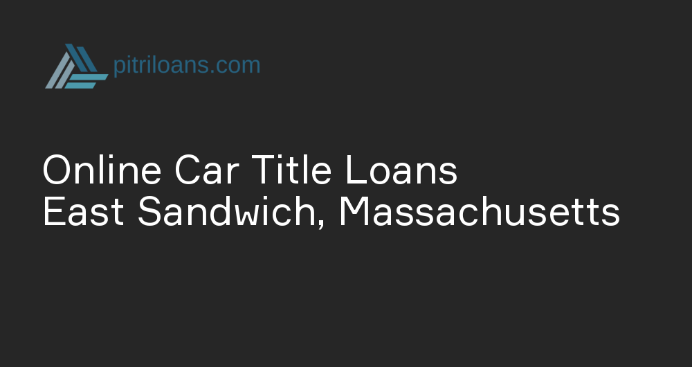 Online Car Title Loans in East Sandwich, Massachusetts