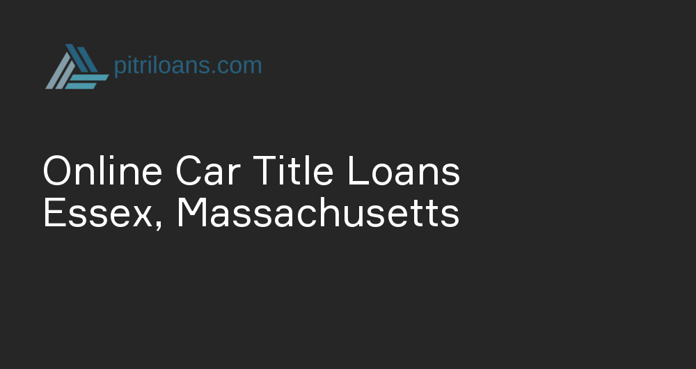 Online Car Title Loans in Essex, Massachusetts