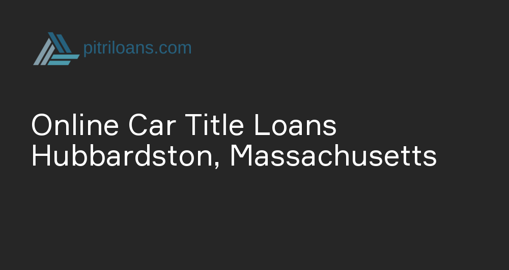 Online Car Title Loans in Hubbardston, Massachusetts