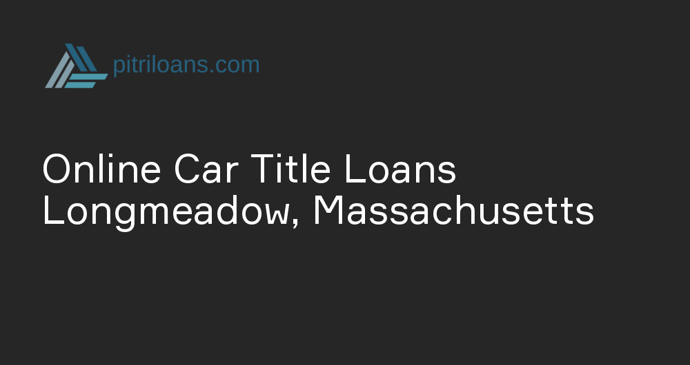 Online Car Title Loans in Longmeadow, Massachusetts