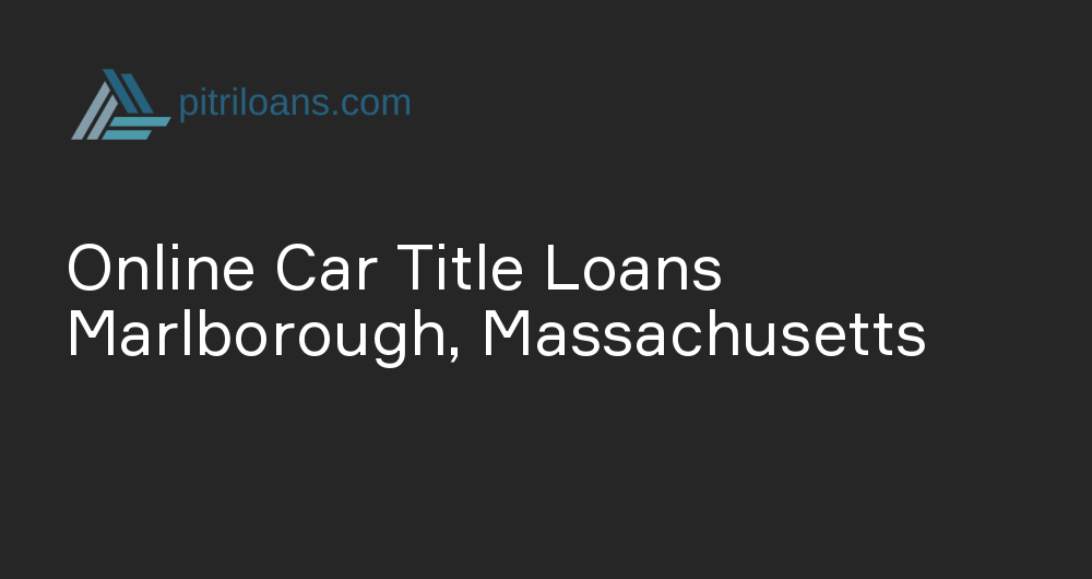 Online Car Title Loans in Marlborough, Massachusetts