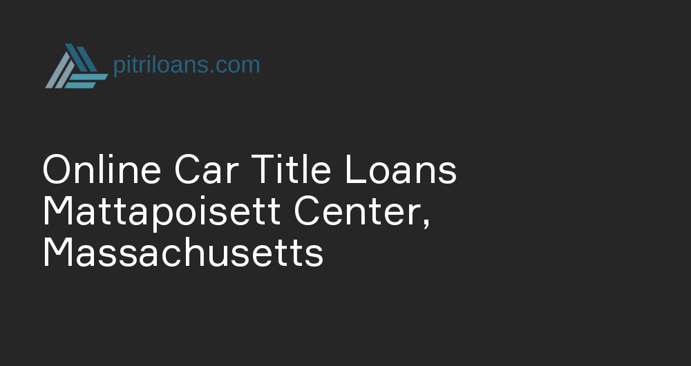 Online Car Title Loans in Mattapoisett Center, Massachusetts