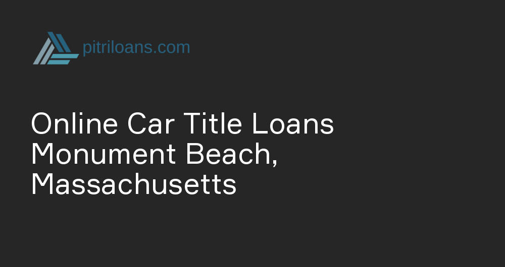 Online Car Title Loans in Monument Beach, Massachusetts