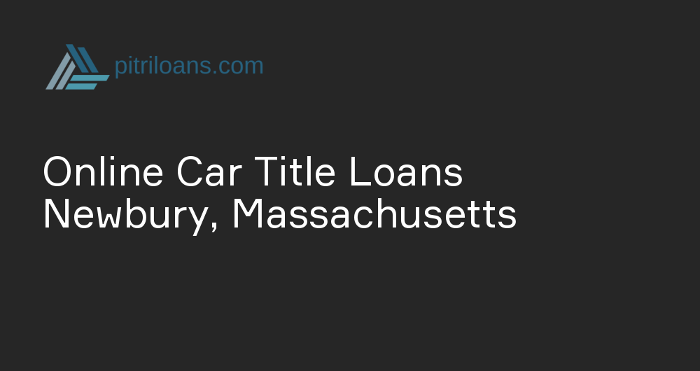 Online Car Title Loans in Newbury, Massachusetts