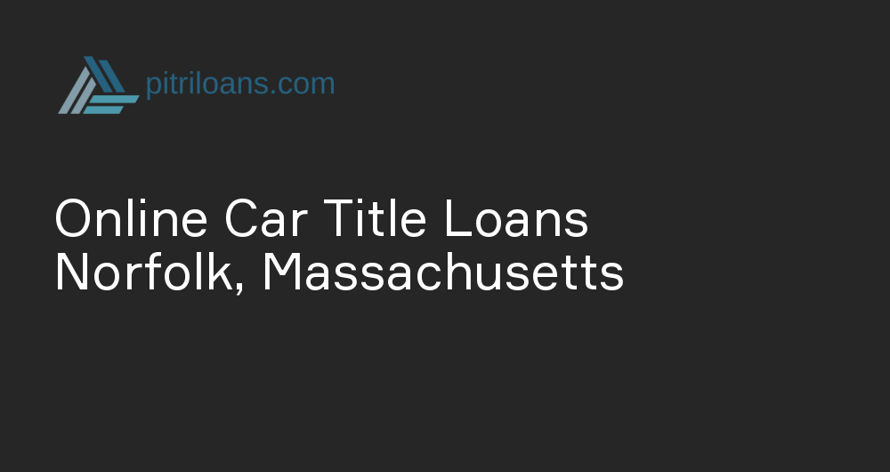 Online Car Title Loans in Norfolk, Massachusetts