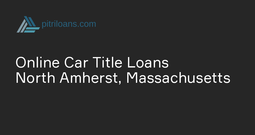 Online Car Title Loans in North Amherst, Massachusetts