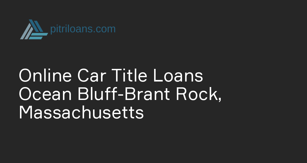 Online Car Title Loans in Ocean Bluff-Brant Rock, Massachusetts