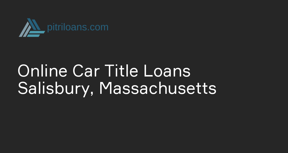 Online Car Title Loans in Salisbury, Massachusetts