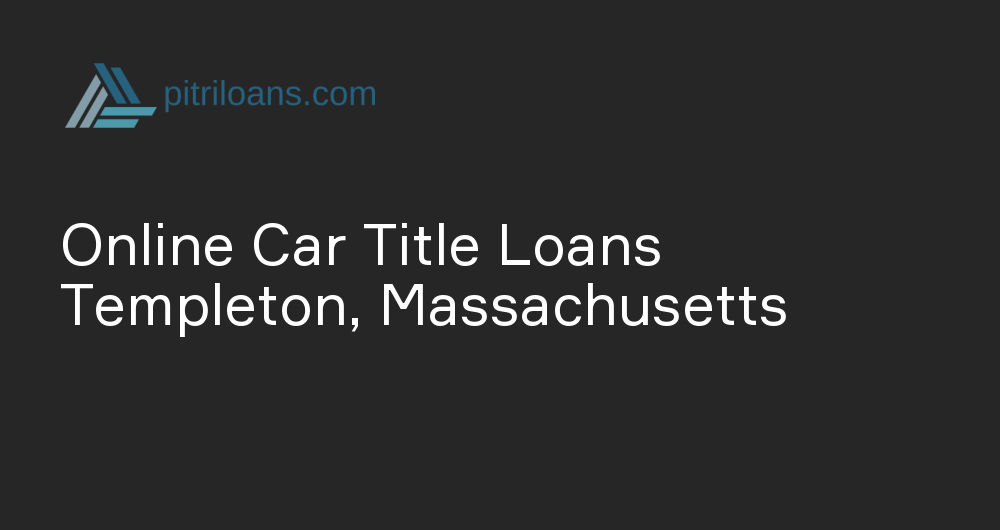 Online Car Title Loans in Templeton, Massachusetts