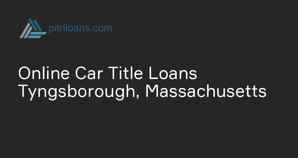 Online Car Title Loans in Tyngsborough, Massachusetts