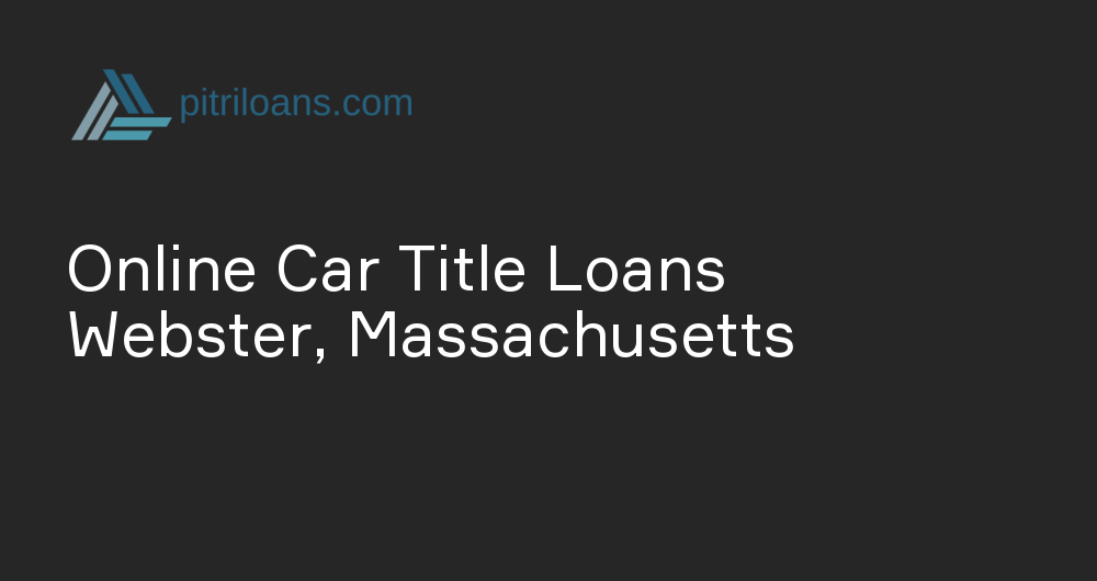 Online Car Title Loans in Webster, Massachusetts