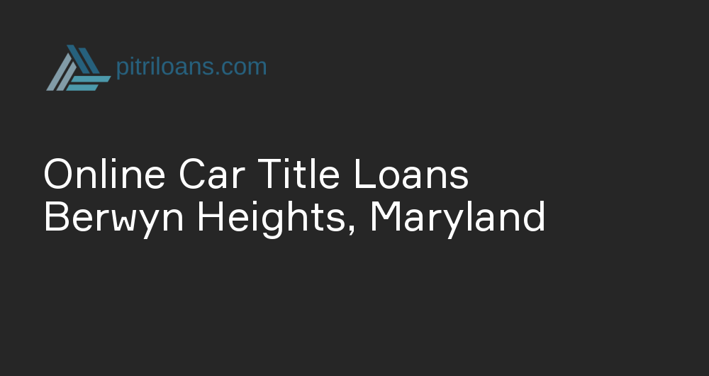 Online Car Title Loans in Berwyn Heights, Maryland