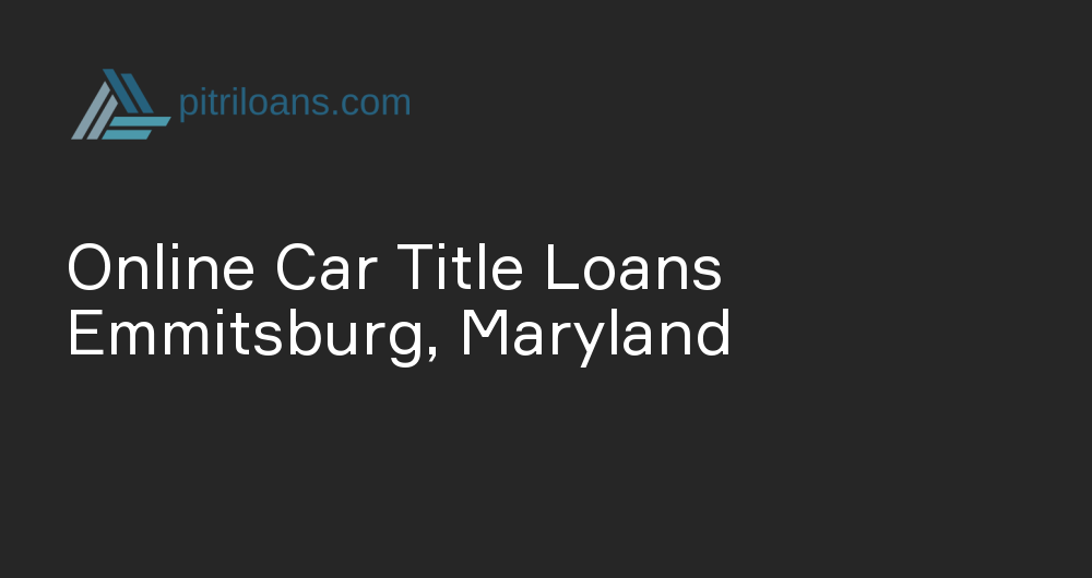 Online Car Title Loans in Emmitsburg, Maryland