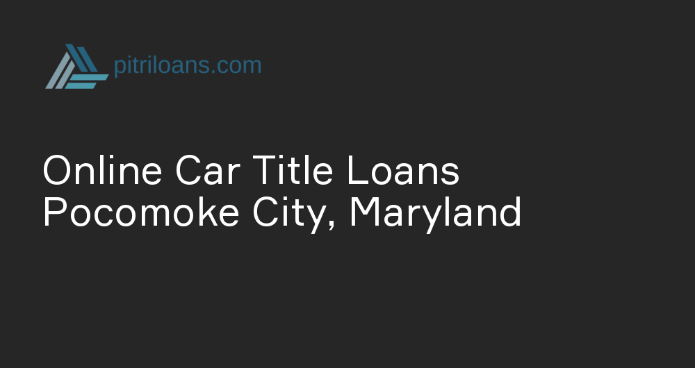 Online Car Title Loans in Pocomoke City, Maryland