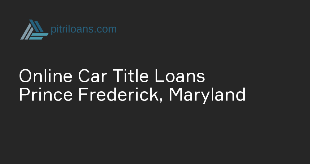 Online Car Title Loans in Prince Frederick, Maryland