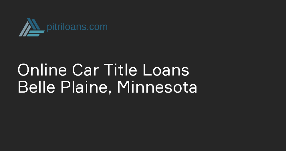 Online Car Title Loans in Belle Plaine, Minnesota