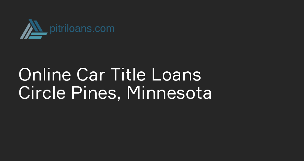 Online Car Title Loans in Circle Pines, Minnesota