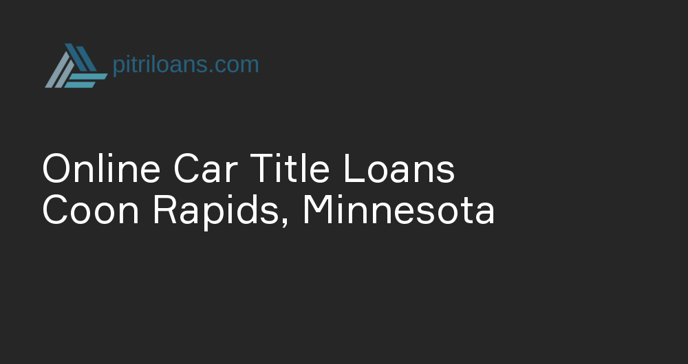 Online Car Title Loans in Coon Rapids, Minnesota