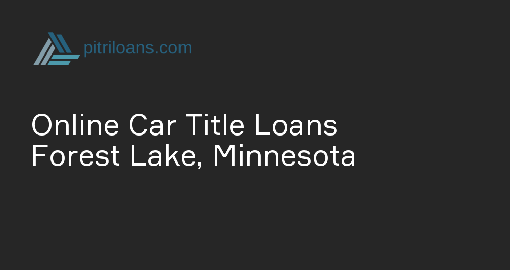 Online Car Title Loans in Forest Lake, Minnesota