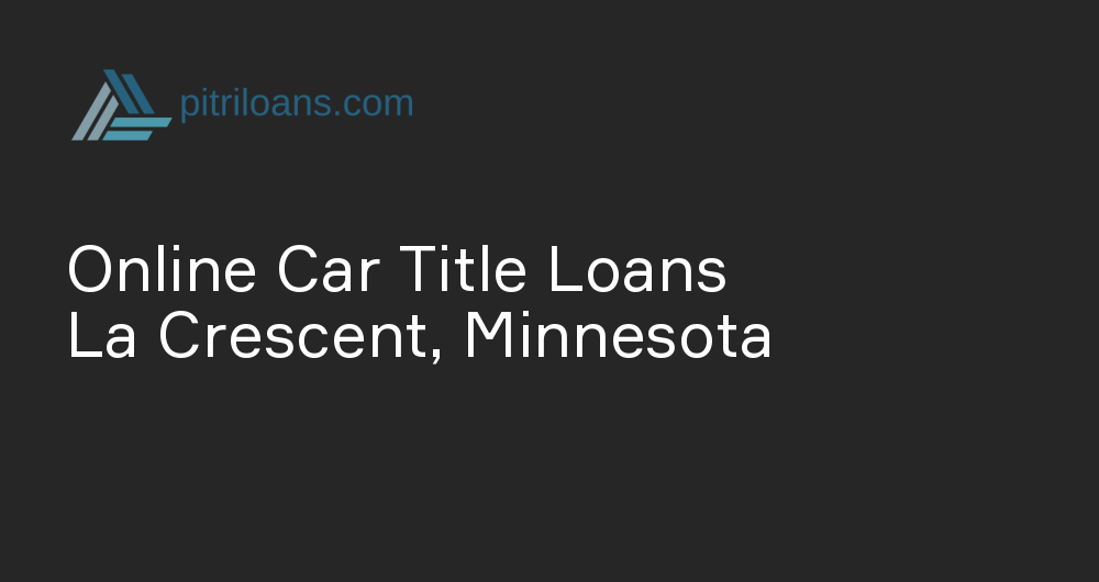 Online Car Title Loans in La Crescent, Minnesota