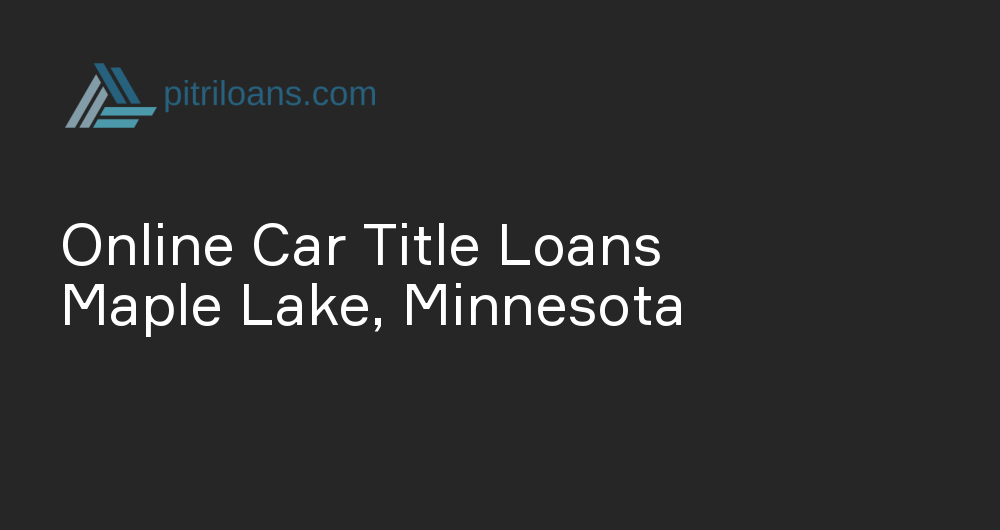 Online Car Title Loans in Maple Lake, Minnesota