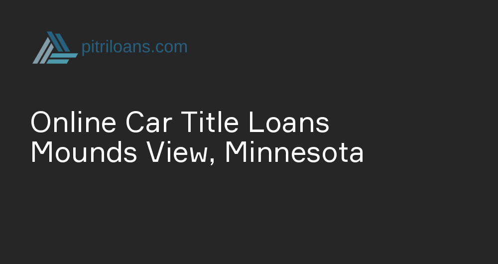 Online Car Title Loans in Mounds View, Minnesota