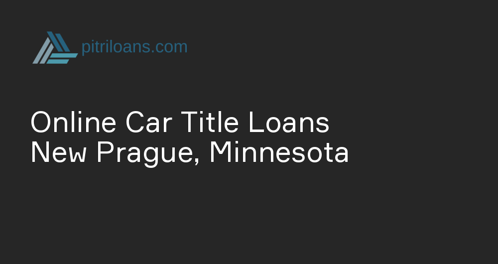 Online Car Title Loans in New Prague, Minnesota