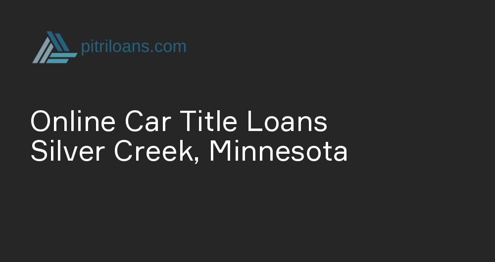 Online Car Title Loans in Silver Creek, Minnesota