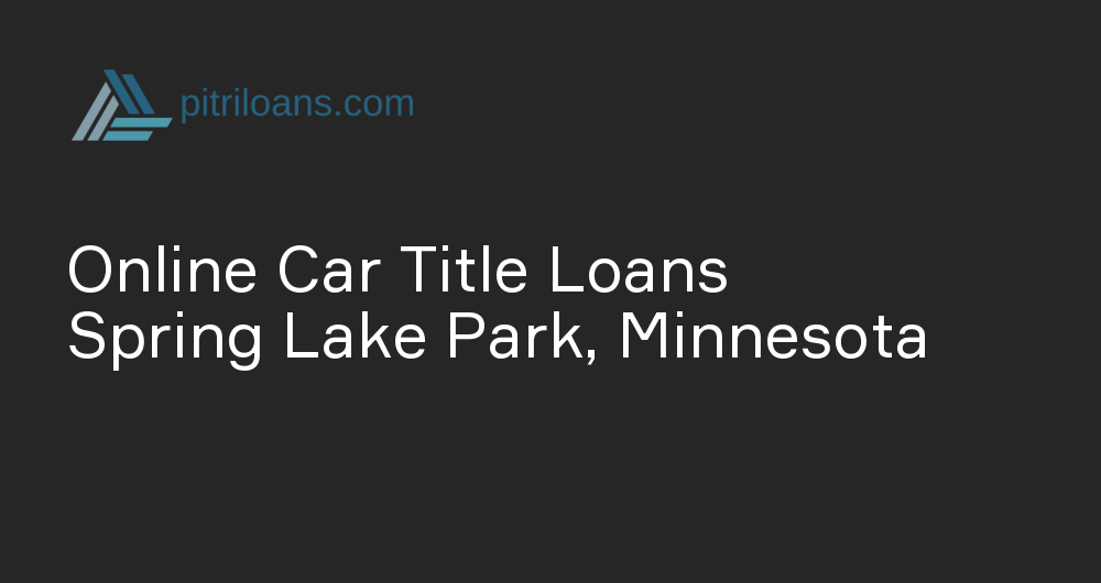 Online Car Title Loans in Spring Lake Park, Minnesota