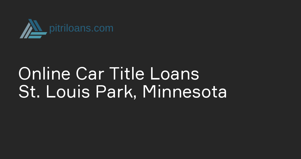 Online Car Title Loans in St. Louis Park, Minnesota