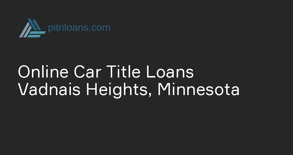 Online Car Title Loans in Vadnais Heights, Minnesota