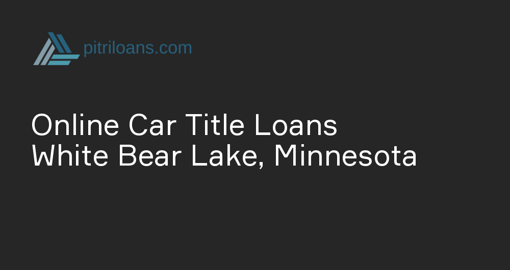 Online Car Title Loans in White Bear Lake, Minnesota