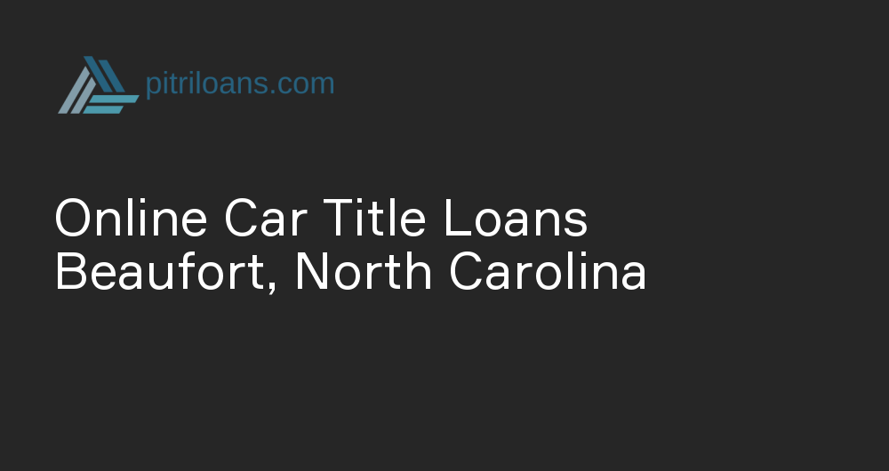 Online Car Title Loans in Beaufort, North Carolina