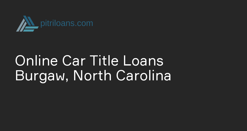 Online Car Title Loans in Burgaw, North Carolina