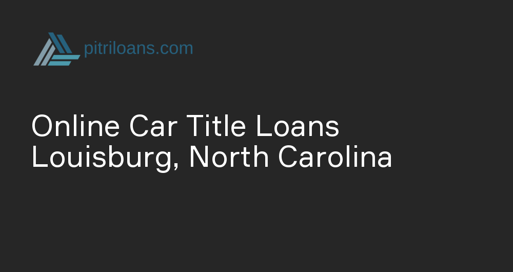 Online Car Title Loans in Louisburg, North Carolina