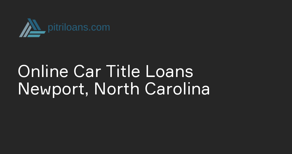 Online Car Title Loans in Newport, North Carolina