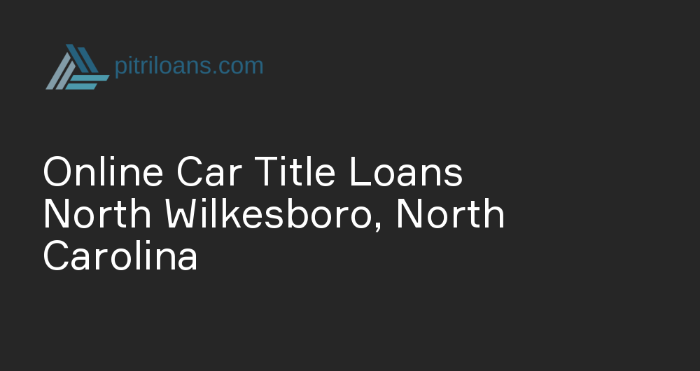 Online Car Title Loans in North Wilkesboro, North Carolina