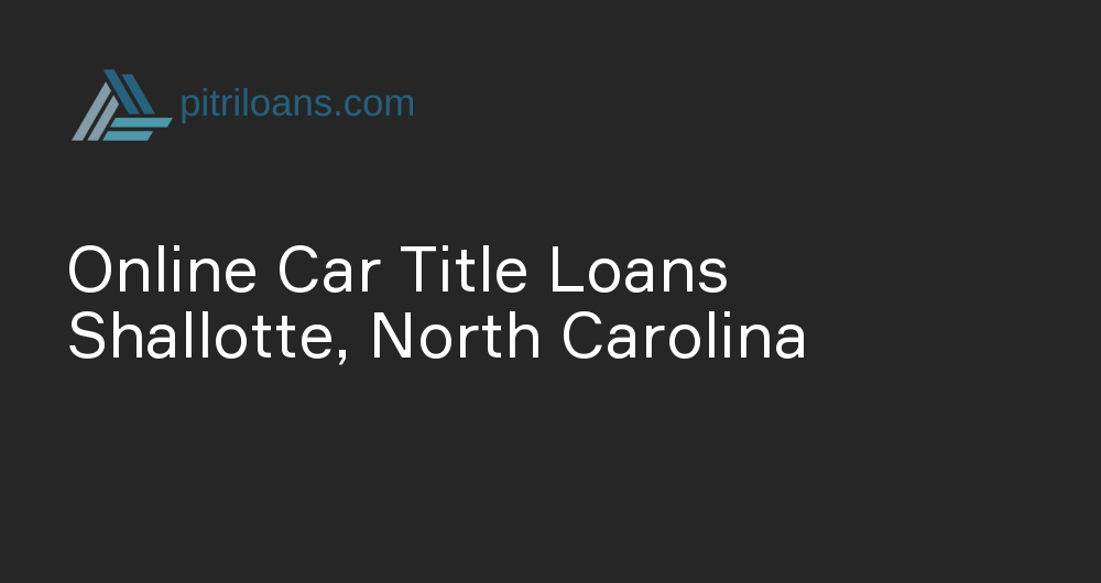 Online Car Title Loans in Shallotte, North Carolina