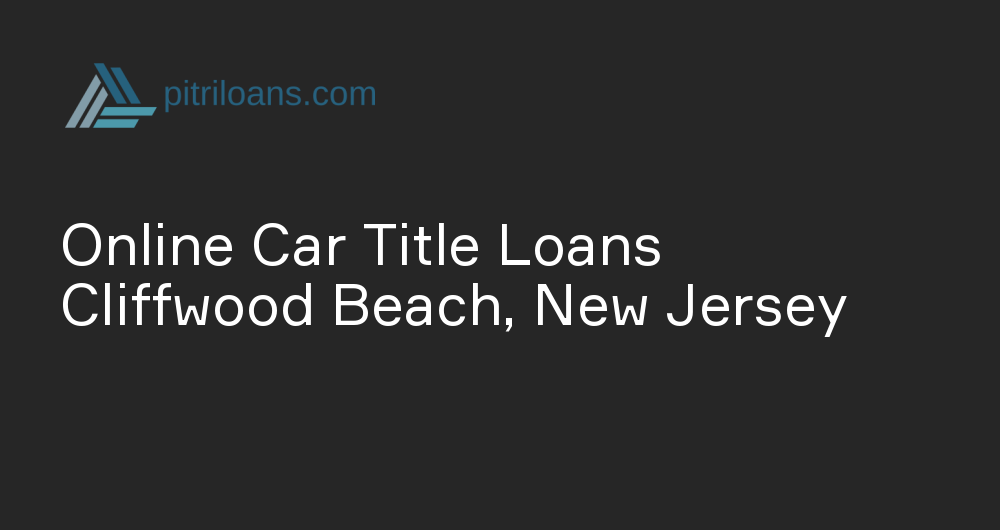 Online Car Title Loans in Cliffwood Beach, New Jersey