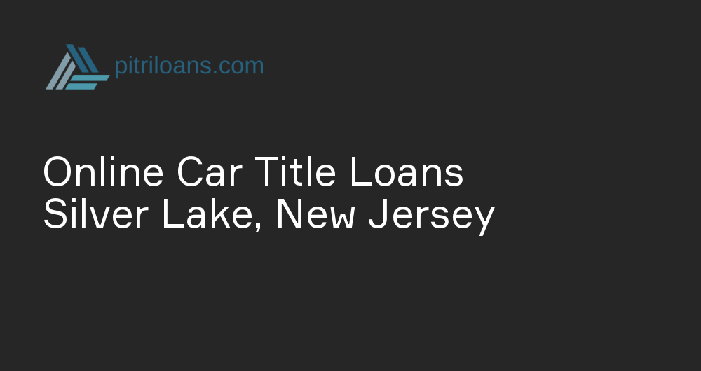 Online Car Title Loans in Silver Lake, New Jersey