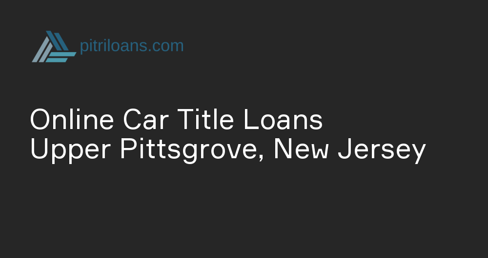 Online Car Title Loans in Upper Pittsgrove, New Jersey