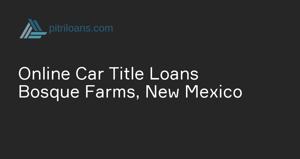 Online Car Title Loans in Bosque Farms, New Mexico