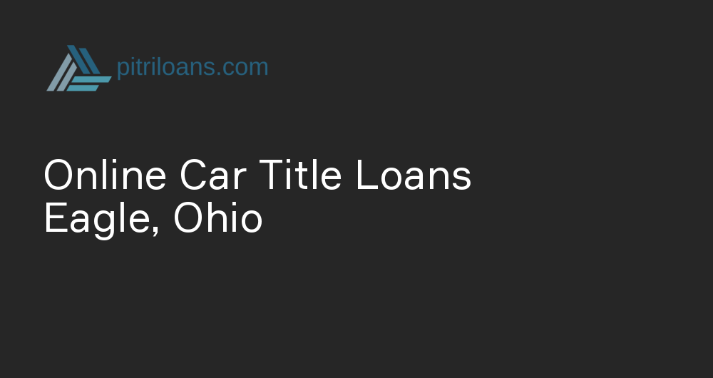 Online Car Title Loans in Eagle, Ohio