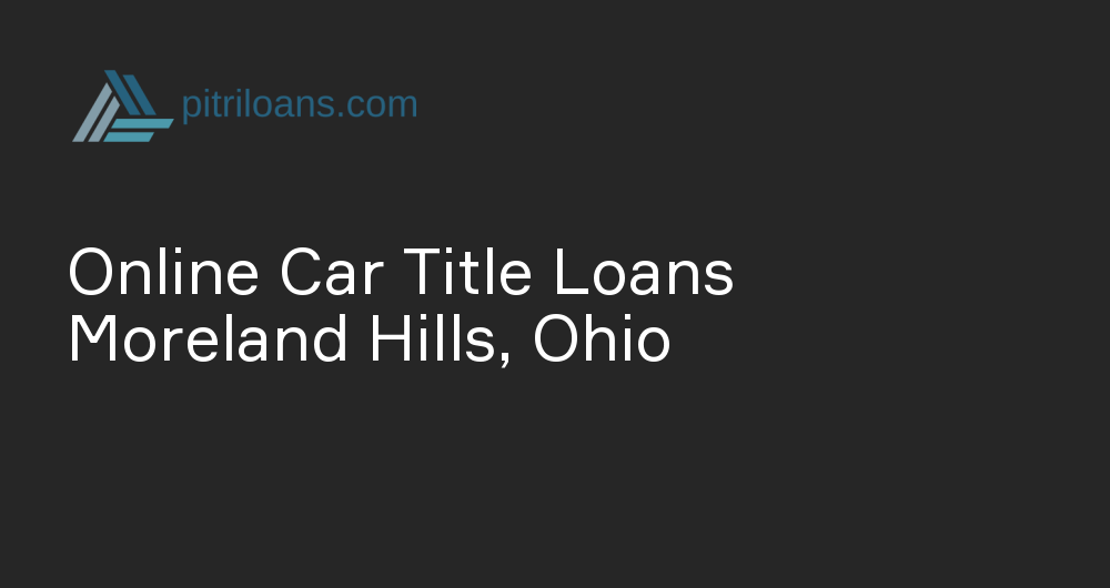 Online Car Title Loans in Moreland Hills, Ohio