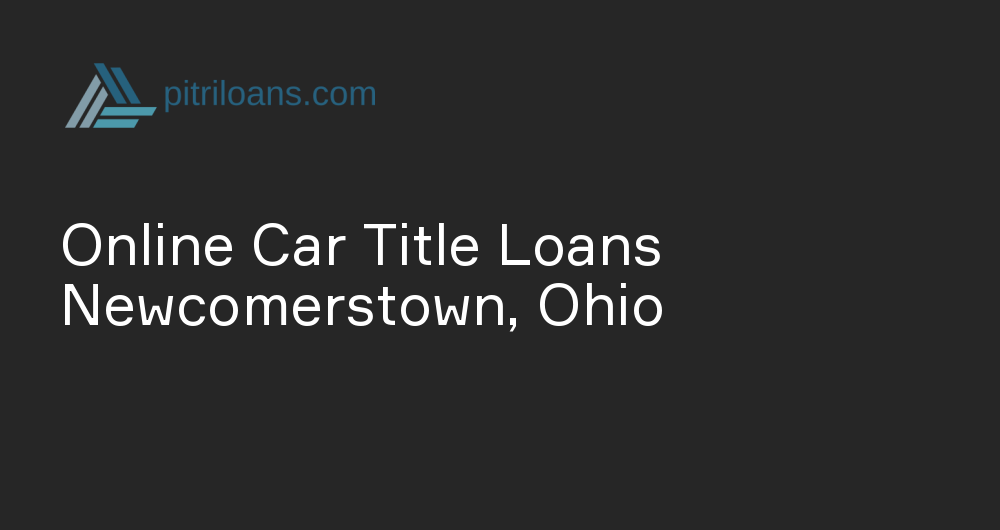 Online Car Title Loans in Newcomerstown, Ohio