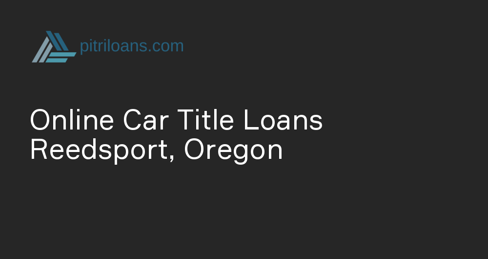 Online Car Title Loans in Reedsport, Oregon